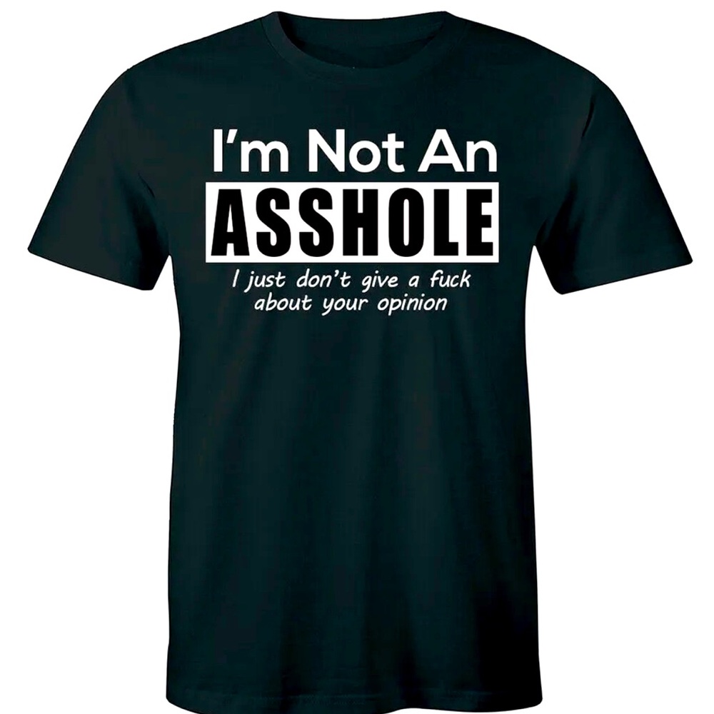 Men's I'm Not An As*hole Shirt Sarcastic Funny T-shirt